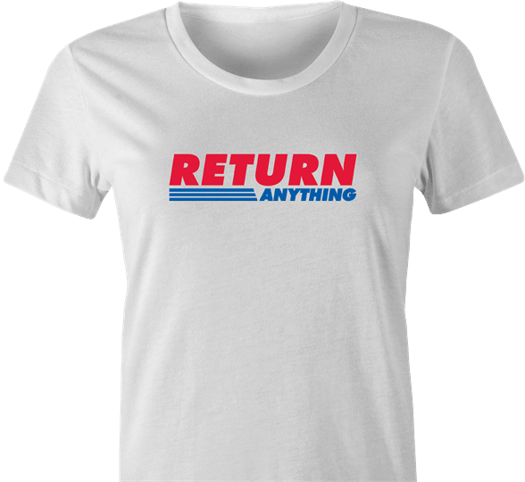 funny Return Anything big box retail store women's t-shirt white 