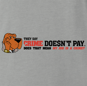 Crime Doesn't Pay ash t-shirt 