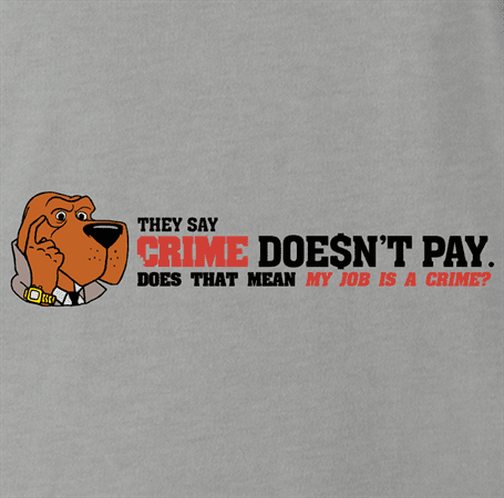 Crime Doesn't Pay ash t-shirt 