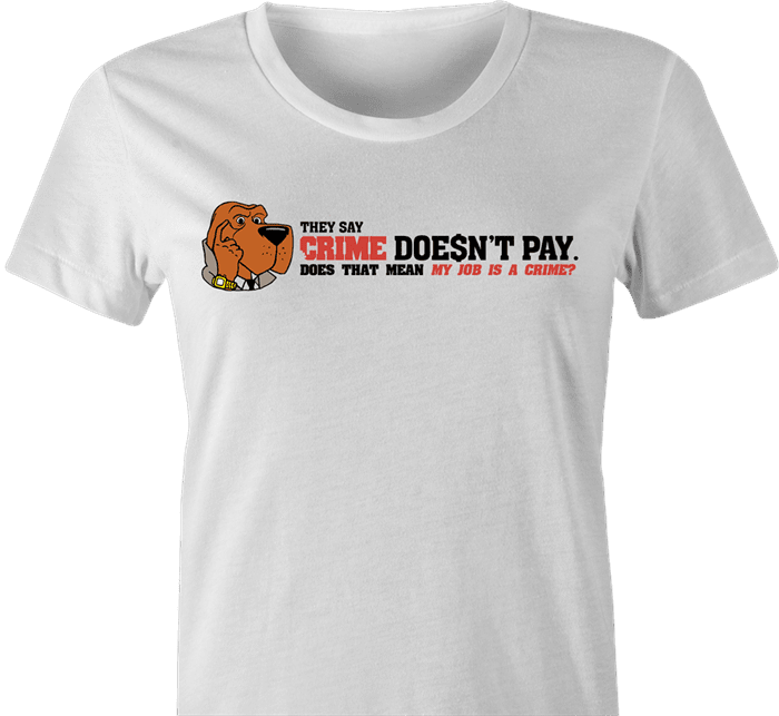 Crime Doesn't Pay women's white t-shirt 