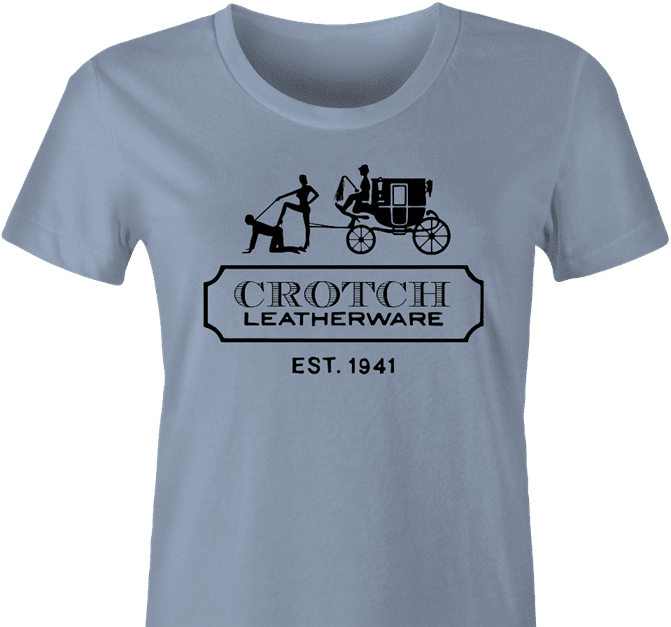 Funny sexy crotch leatherware coach parody light blue women's t-shirt 