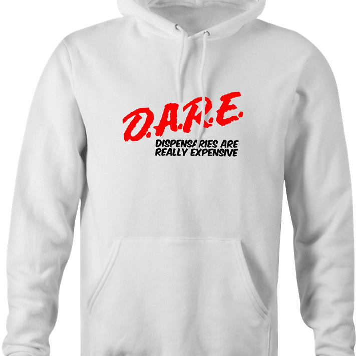 funny marijuana dispensaries are expensive DARE parody white hoodie