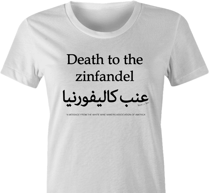 Funny offensive zinfandel wine white women's t-shirt 