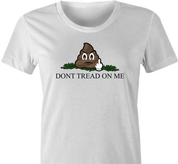 Funny Dont Tread On Me Parody | Step in Poop Parody White Women's T-Shirt