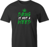 Funny Weed Is Not A Drug Men's T-Shirt