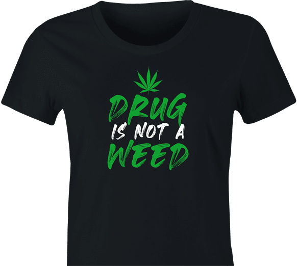 Funny Weed Is Not A Drug Women's Black