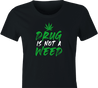 Funny Weed Is Not A Drug Women's Black