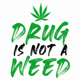 Weed Is Not A Drug