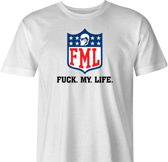 funny FML fuck my life NFL fanatasy football t-shirt white men's 