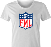 funny FML f my life NFL fanatasy football t-shirt white women's 
