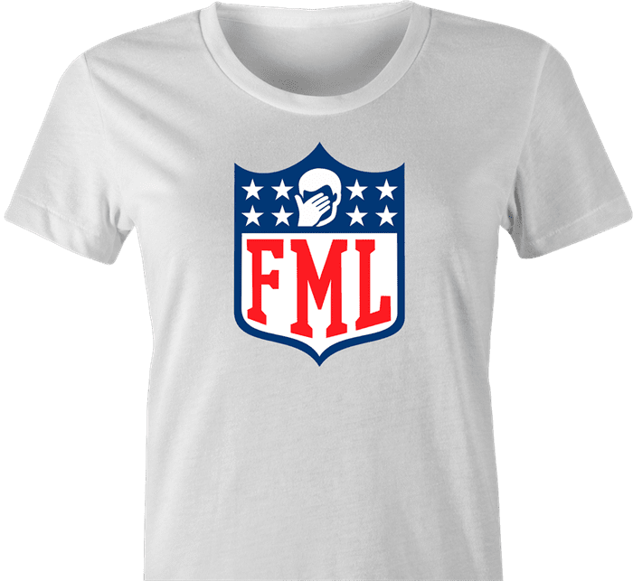 funny FML f my life NFL fanatasy football t-shirt white women's 