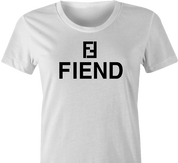 Funny Fendi fiend High Fashion parody t-shirt white women's