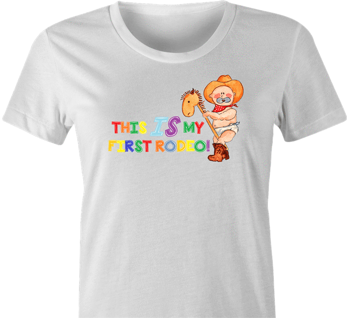 Funny not my first rodeo white women's t-shirt 