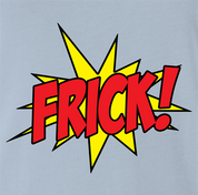funny Frick - Pow! Comic Book What the Frick Meme Parody Light Blue t-shirt