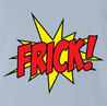 funny Frick - Pow! Comic Book What the Frick Meme Parody Light Blue t-shirt