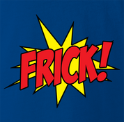 funny Frick - Pow! Comic Book What the Frick Meme Parody royal Blue t-shirt