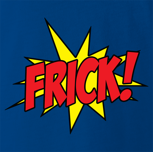 funny Frick - Pow! Comic Book What the Frick Meme Parody royal Blue t-shirt