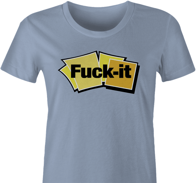 Funny Offensive fuck-it post-it note parody women's light blue t-shirt 