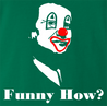 Funny how joe pesci goodfellas - like a clown green t-shirt 