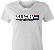 Funny GI Joe is a jerk  parody t-shirt white women's