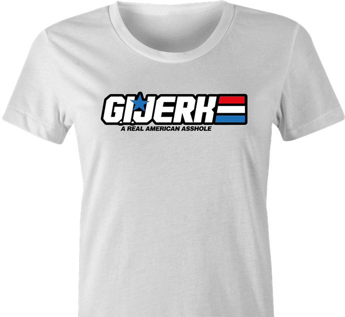 Funny GI Joe is a jerk  parody t-shirt white women's