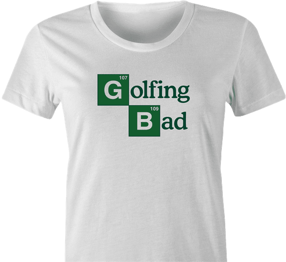 Funny Golfing Bad Golfer Breaking Bad Parody white women's t-shirt