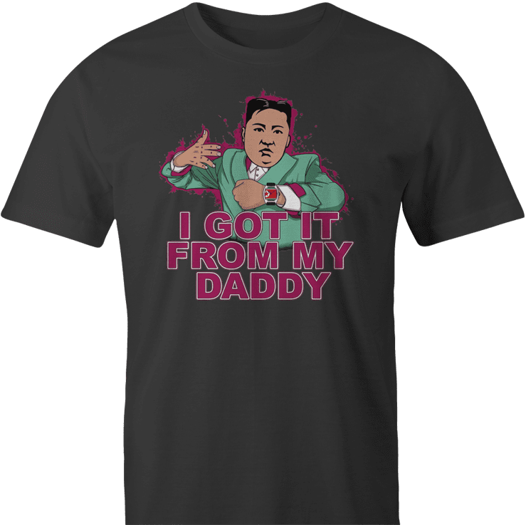 got it from daddy kim jong un north korea men's t-shirt