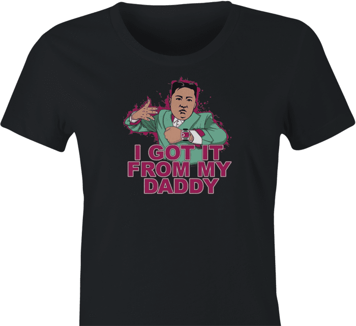 got it from daddy kim jong un north korea black women's t-shirt