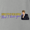 Funny Have I Told You I hate you rod stewart parody grey t-shirt 