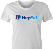 Funny Hey Pal Parody T-Shirt White Women's 