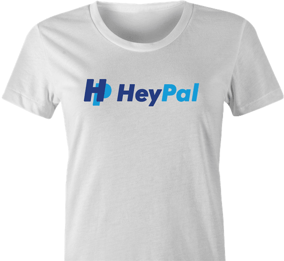 Funny Hey Pal Parody T-Shirt White Women's 