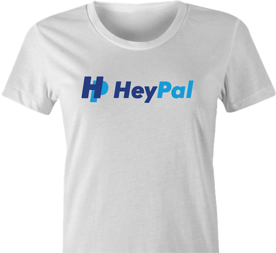 Funny Hey Pal Parody T-Shirt White Women's 