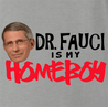 funny Fauci Is My Homeboy - Coronavirus COVID-19 Parody ash grey t-shirt