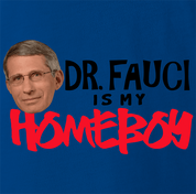 funny Fauci Is My Homeboy - Coronavirus COVID-19 Parody royal Blue t-shirt