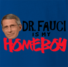 funny Fauci Is My Homeboy - Coronavirus COVID-19 Parody royal Blue t-shirt