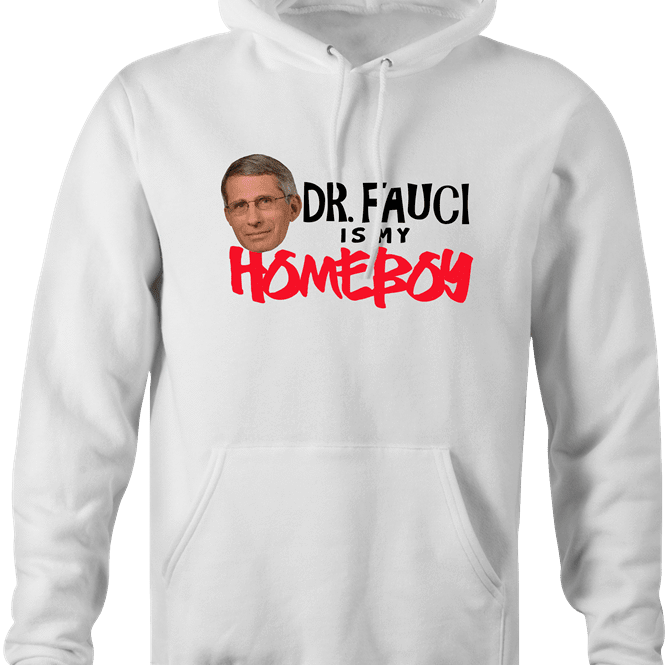funny Fauci Is My Homeboy - Coronavirus COVID-19 Parody white hoodie