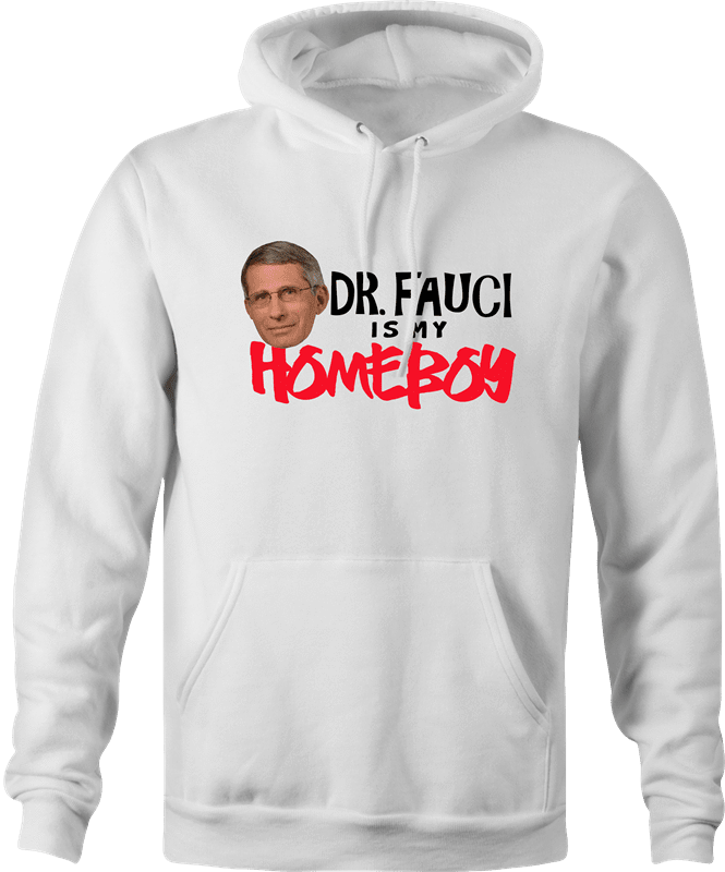 funny Fauci Is My Homeboy - Coronavirus COVID-19 Parody white hoodie