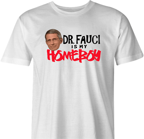 funny Fauci Is My Homeboy - Coronavirus COVID-19 Parody white men's t-shirt