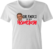 funny Fauci Is My Homeboy - Coronavirus COVID-19 Parody white women's t-shirt