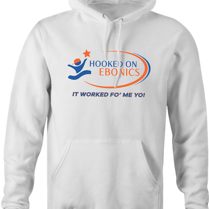 Hooked On Ebonics  Hooked on Phonics thug life urban street wear parody t-shirt white hoodie