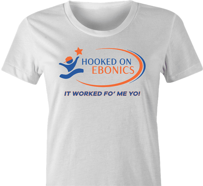 Hooked On Ebonics  Hooked on Phonics thug life urban street wear parody t-shirt women's white 
