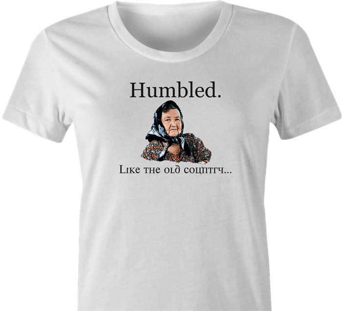 Funny weird humbled like the old country women's t-shirt