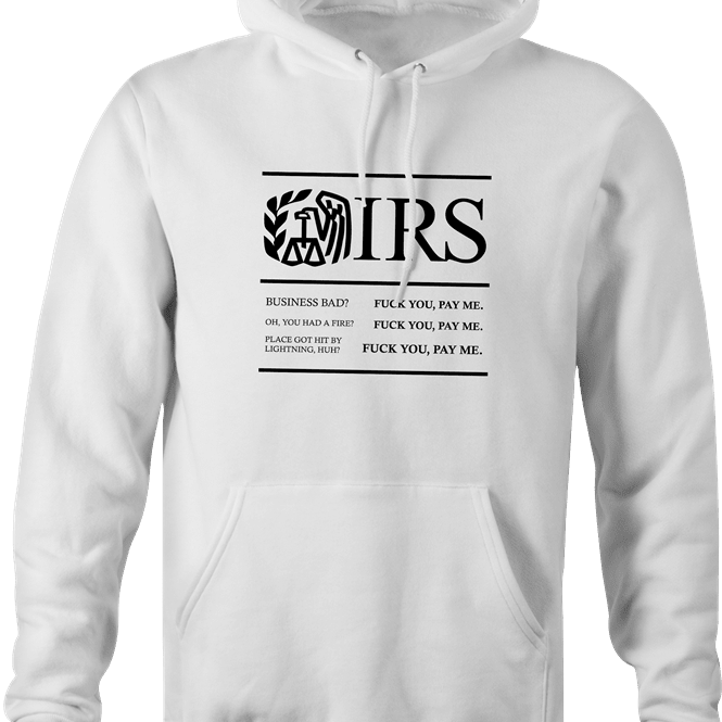 Funny IRS Pualy from Goodfellas fuck you pay me men's white hoodie
