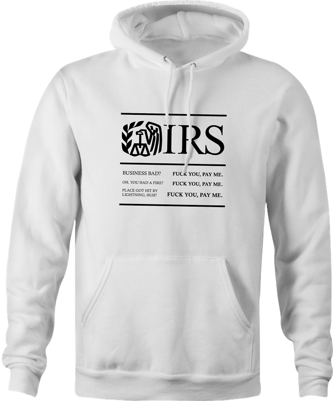 Funny IRS Pualy from Goodfellas fuck you pay me men's white hoodie