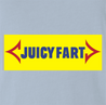 Funny Juicy Fart, It's Going To Move Ya! Parody Light Blue T-Shirt