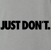 Funny Just Don't Do It Parody Ash Grey T-Shirt