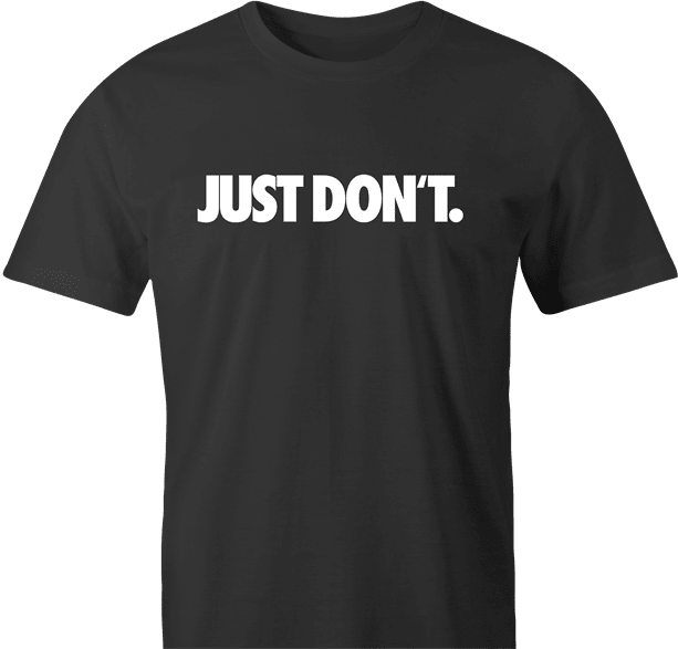 Funny Just Don't Do It Parody Men's T-Shirt