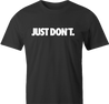 Funny Just Don't Do It Parody Men's T-Shirt