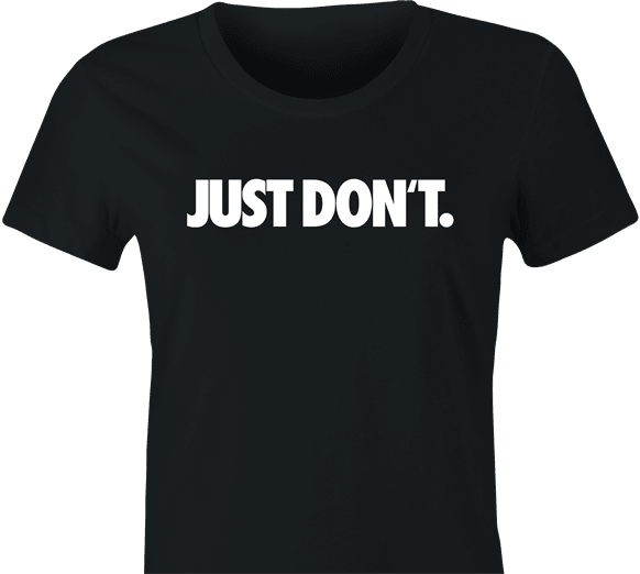 Funny Just Don't Do It Parody Women's Black