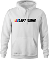 Funny nascar racing left turns only parody hoodie